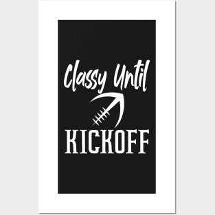 Classy Until Kickoff Funny Football Posters and Art